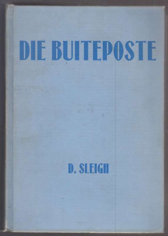 Die Buiteposte. VOC-Buiteposte Onder Kaapse Bestuur 1652-1795 - Sleigh, D.