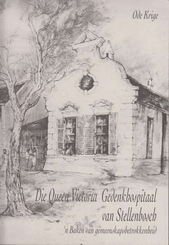 Die Queen Victoria Gedenkhospitaal van Stellenbosch: 'n Baken van Ge - Krige, Ode