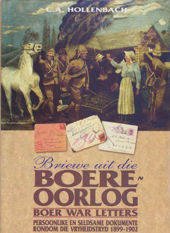 BRIEWE UIT DIE BOERE OORLOG - HOLLENBACH,CA