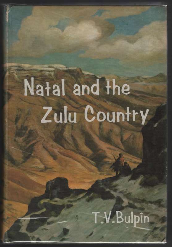 Natal and the Zulu Country - Bulpin, T. V.