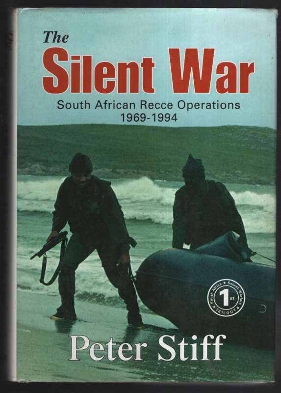 The Silent War: South African Recce Operations, 1969-1994 - Stiff, Peter
