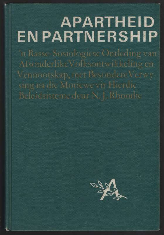 Apartheid en Partnership. 'n Rasse-Sosiologiese Ontleding van Afsond - Rhoodie, N. J.