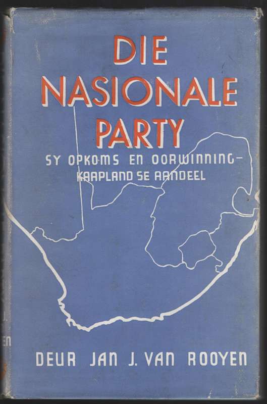 Die Nasionale Party: Sy Opkoms en Oorwinning - Kaapland se Aandeel - Van Rooyen, Jan J.