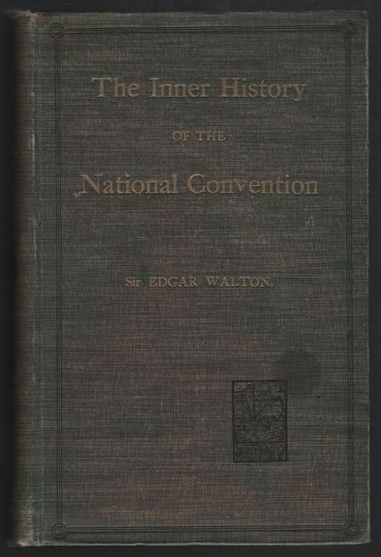 The Inner History of the National Convention of South Africa - Walton, Edgar H.