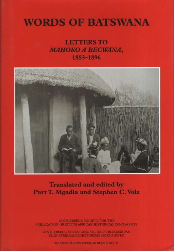 Words of Batswana: Letters to Mohoko a Becwana, 1883-1896. Van Riebe - Batswana; Mgladla, Part T. (