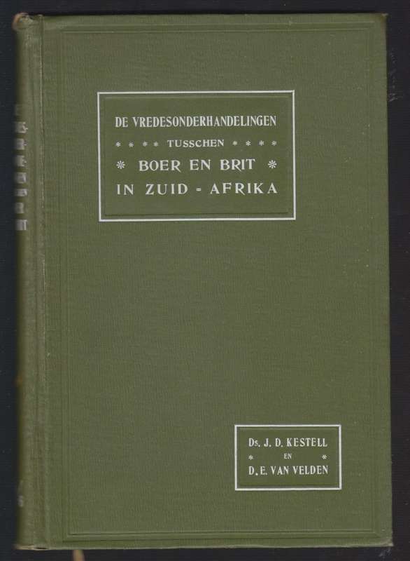 De Vredesonderhandelingen tusschen Boer en Brit in Zuid-Afrika - Kestell, J. D.; Van Velden,