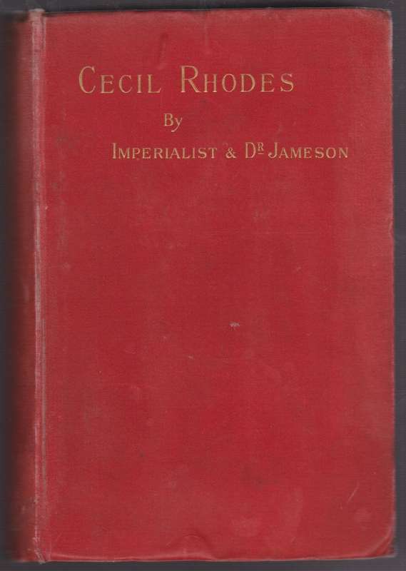 Cecil Rhodes: A Biography and Appreciation. With Personal Reminiscen - Imperialist
