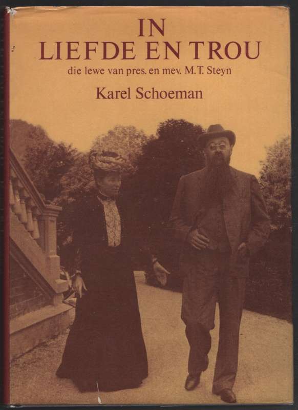 In Liefde en Trou: Die Lewe van Pres. en Mev. Steyn - Schoeman, Karel