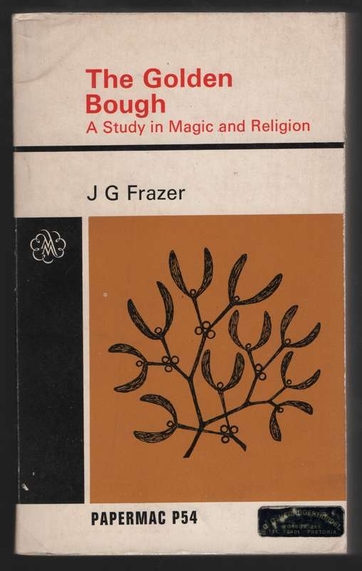 The Golden Bough: A Study in Magic and Religion - Frazer, J. G.