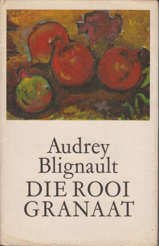 Die Rooi Granaat - Blignault, Audrey