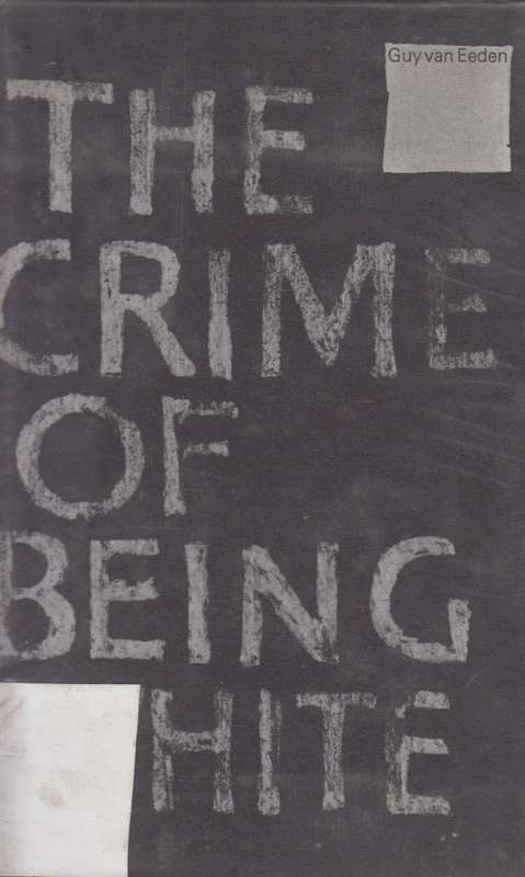 The crime of being white - Guy van Eeden