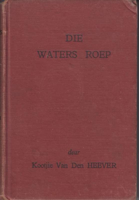 Die Waters Roep - Van den Heever, Kootjie