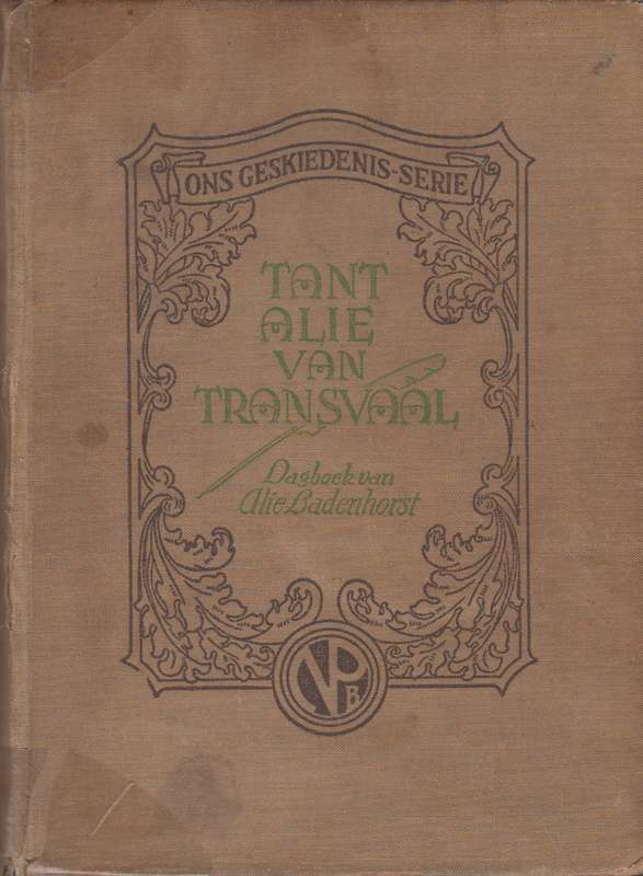 Tant alie van Transvaal dagboek van Alie Badenhorst - M.E.Rothmann