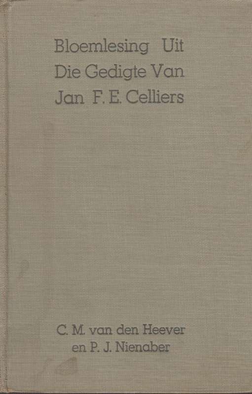 Bloemlesing uit die gedigte van Jan F.G. Celliers - C.M. van den Heever en P.J.