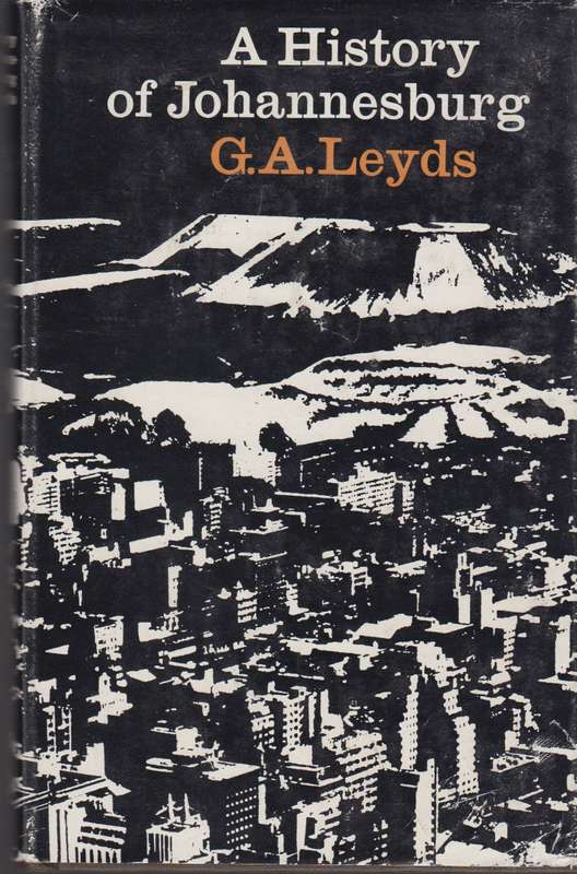 A History of Johannesburg - Leyds, G. A.
