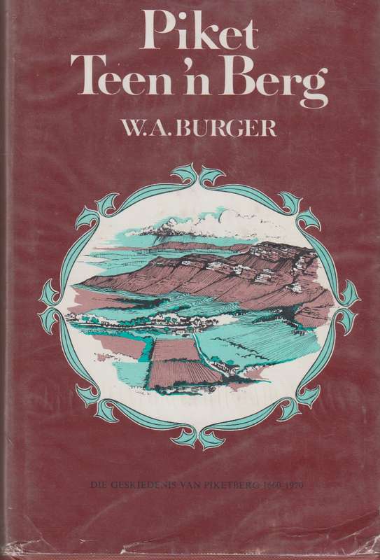 Piket Teen 'n Berg: Die Geskiedenis van Piketberg, 1660-1970 - Burger, W. A.