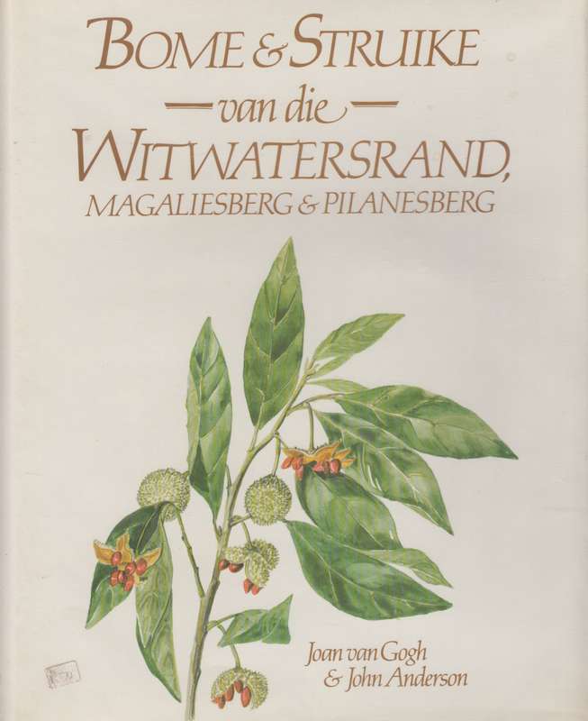 Bome & Struike van die Witwatersrand, Magaliesberg & Pilanesberg - Joan van Gogh & John Anderso