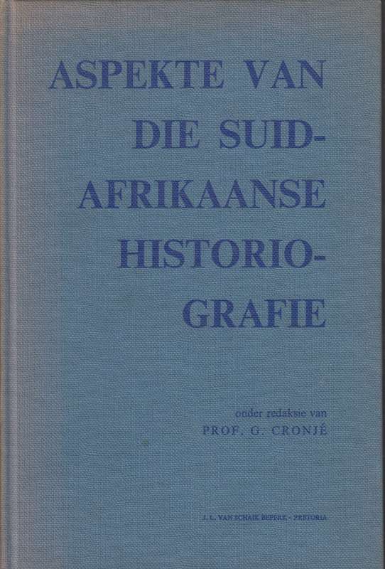 Aspekte van die Suid-Afrikaanse Historiografie - Cronje, G. (ed)