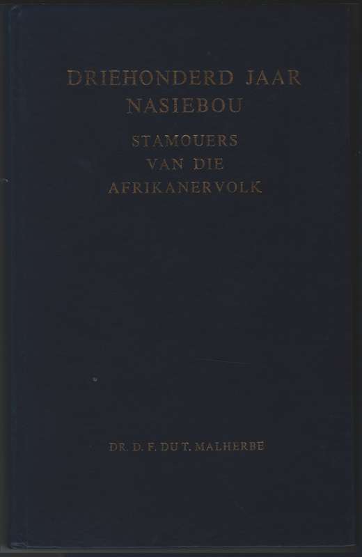 300 JAAR NASIEBOU STAMOUERS VAN DIE AFRI - MALHERBE