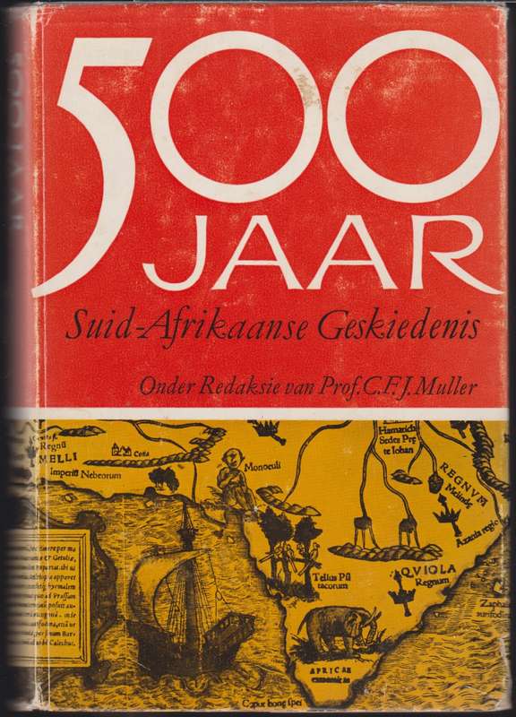 500 Jaar Suid-Afrikaanse Geskiedenis. Derde, Hersiende en GeÃ¯llustr - Muller, C. F. J. (ed)
