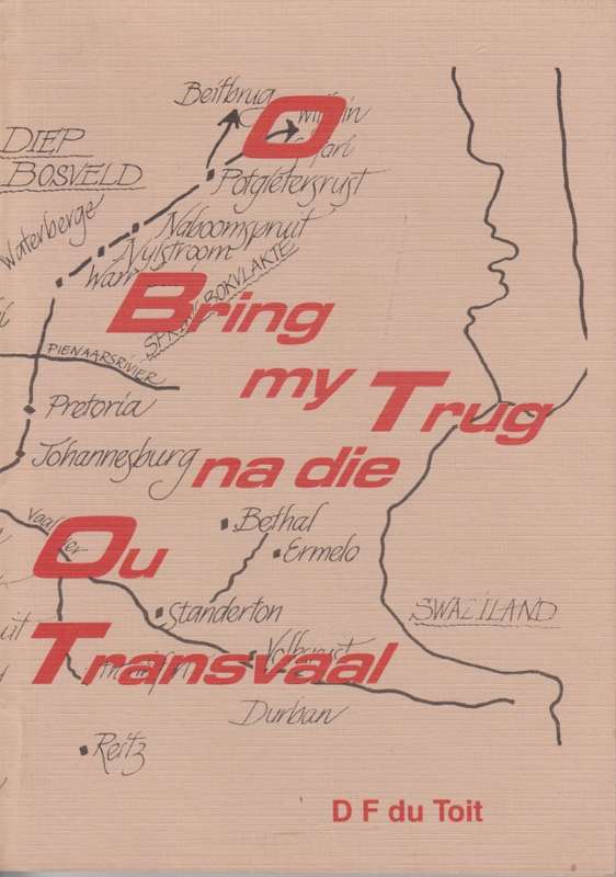O Bring My Terug Na die Ou Transvaal - Du Toit, D. F.