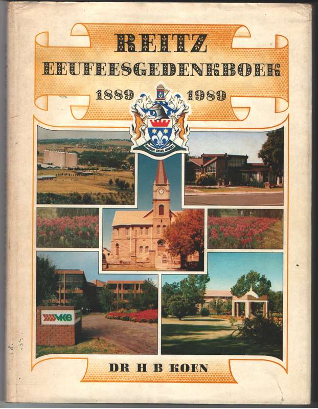Reitz Eeufeesgedenkboek, 1889-1989 - Koen, H. B.