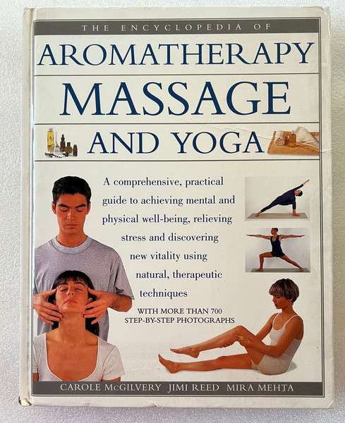 The Encyclopedia of Aromatherapy, Massage and Yoga