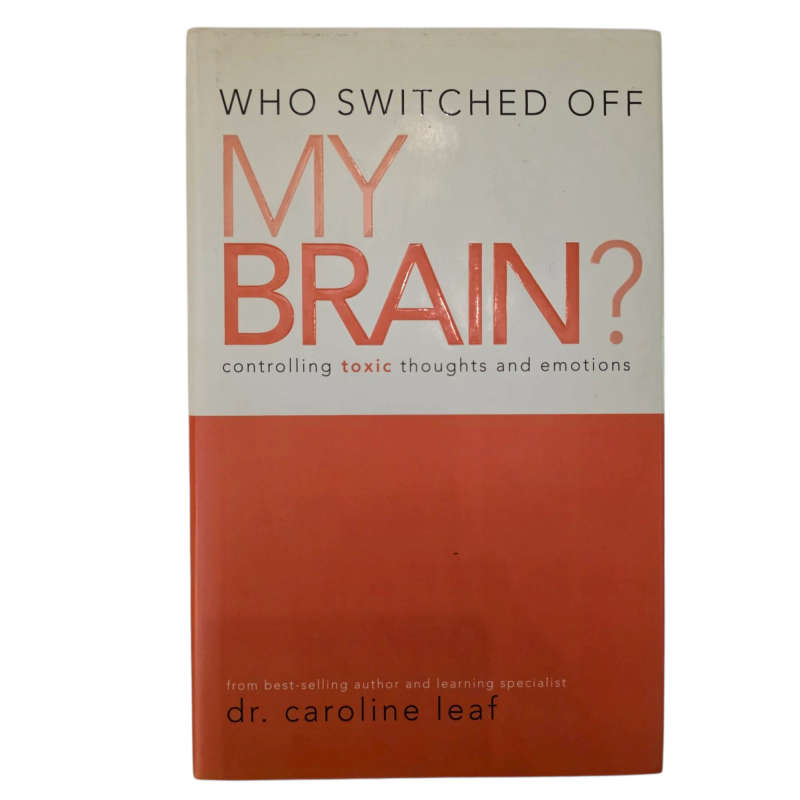 Who Switched Off My Brain? - Caroline Leaf