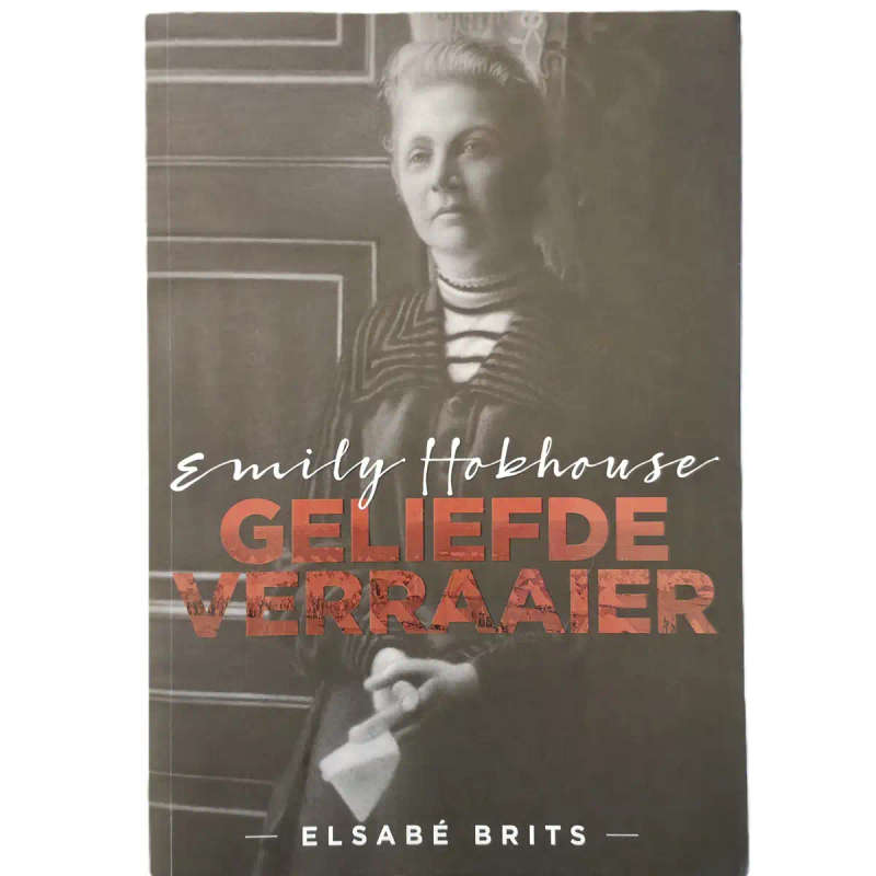 Emily Hobhouse: Geliefde Verraaier - Elsabe Brits