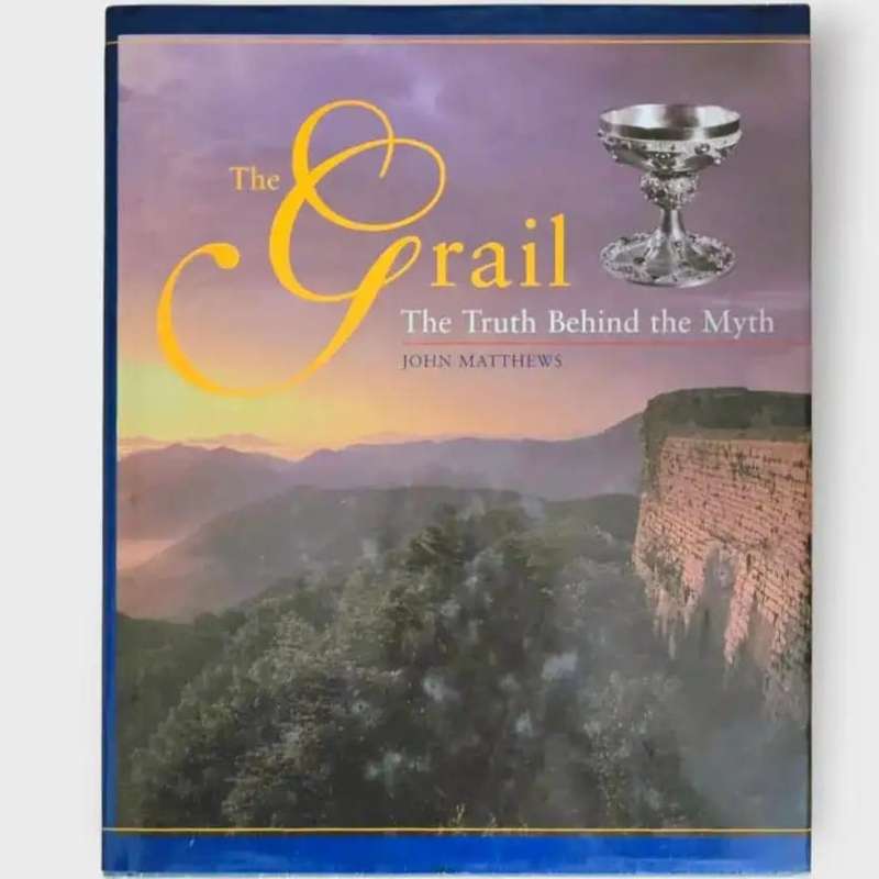 The Grail: the Truth Behind the Myth - John Matthews