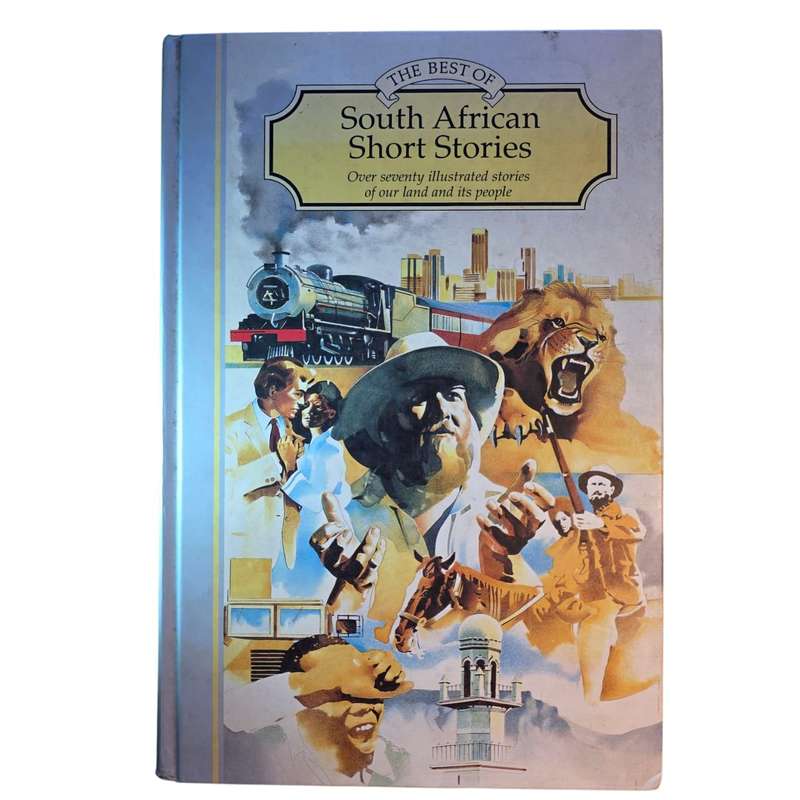 The Best of South African Short Stories: Over Seventy illustrated stories of our land and its peo...