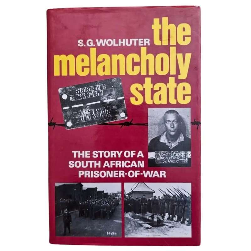The Melancholy State: A History of South African Prisoners of War - S. G. Wolhuter