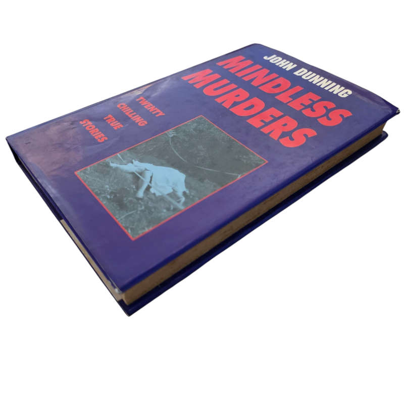 Mindless Murders: Twenty Chilling True Stories - John Dunning