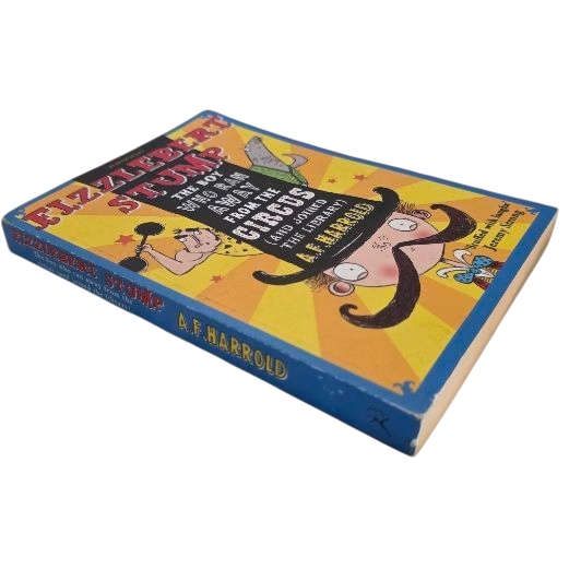 Fizzlebert Stump: The Boy Who Ran Away from the Circus - A.F. Harrold