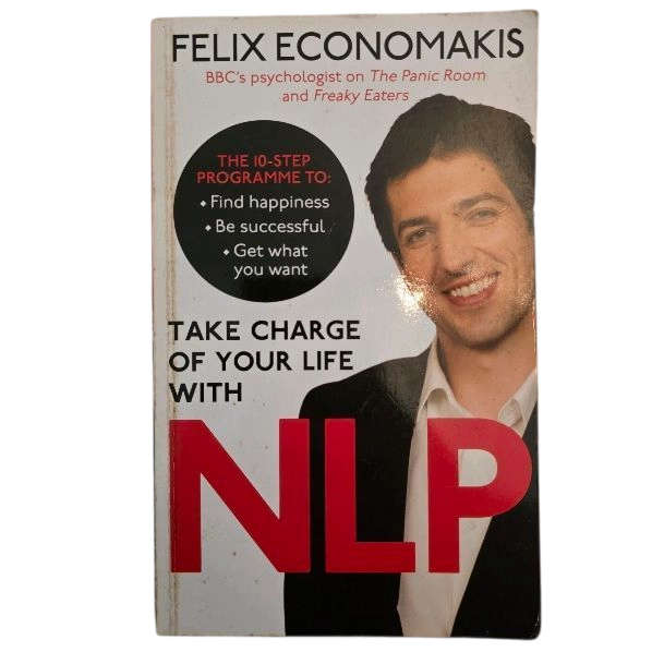 Take Charge of Your Life with NLP - Felix Economakis