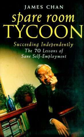 Spare Room Tycoon: Succeeding Independently--The 70 Lessons of Sane Self-Employment