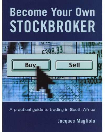 Become Your Own Stockbroker - A Practical Guide to Trading in South Africa (Paperback)