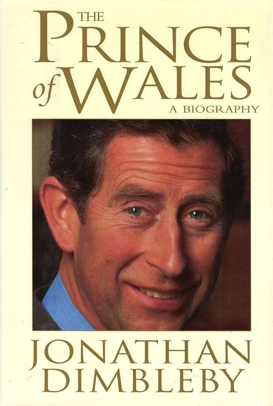 The Prince of Wales: A Biography by Jonathan Dimbleby (Hardcover)