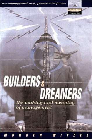 Builders and Dreamers: The Making and Meaning of Management Hardcover