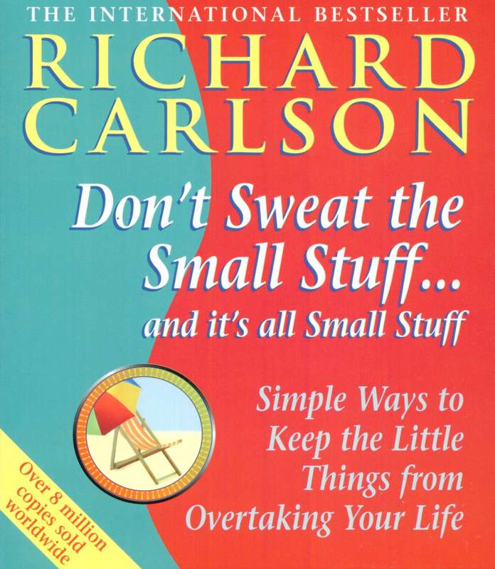 Don't Sweat the Small Stuff by Richard Carlson (Paperback)