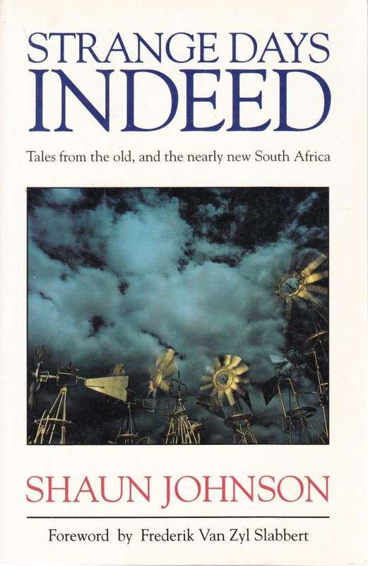 Strange Days Indeed: How Apartheid Was Torn Apart - and How South Africa Came Together Paperback
