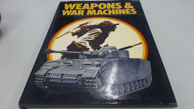 Weapons & war machines Hardcover  1976 ( Import)