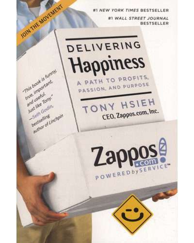Delivering Happiness - A Path to Profits, Passion and Purpose (Hardcover)