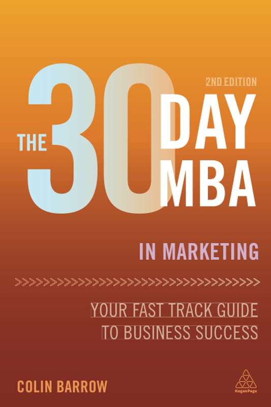 The 30 Day MBA in Marketing: Your Fast Track Guide to Business Success