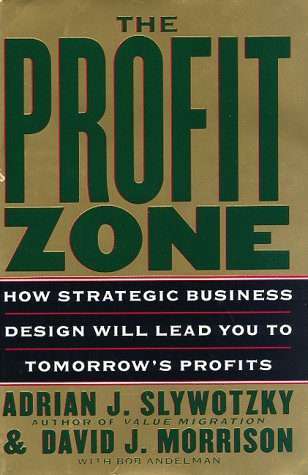 The Profit Zone: How Strategic Business Design Will Lead You to Tomorrow's Profits (Hardcover)