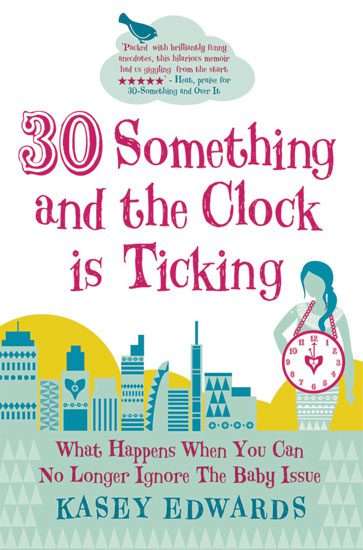 Thirty Something and the Clock is Ticking Paperback