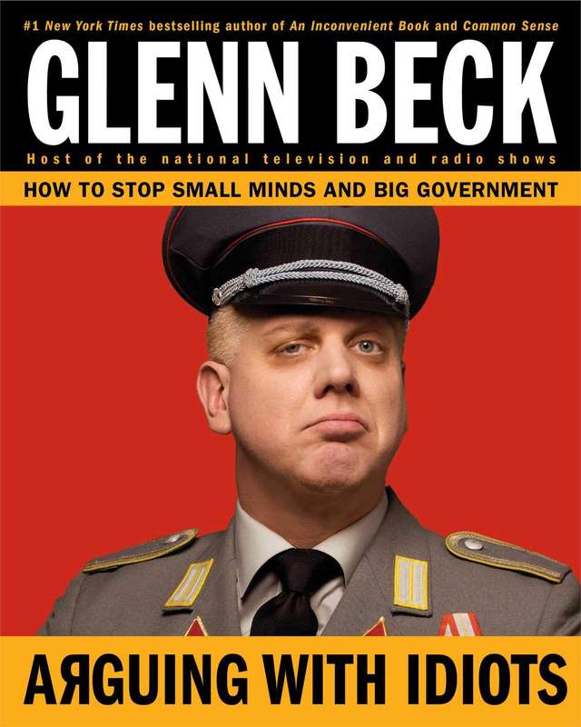Arguing with Idiots: How to Stop Small Minds and Big Government Hardcover