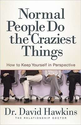 Normal People Do the Craziest Things: How to Keep Yourself in Perspective (Paperback)
