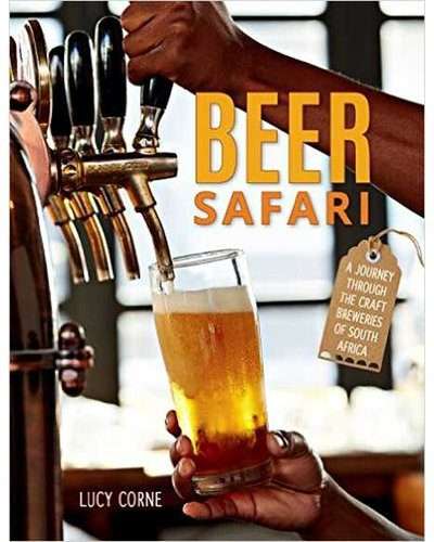 Beer Safari - A Journey Through The Craft Breweries of South Africa (Paperback)