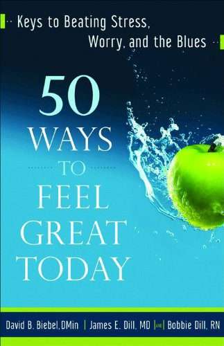 50 Ways to Feel Great Today: Keys to Beating Stress, Worry, and the Blues Paperback
